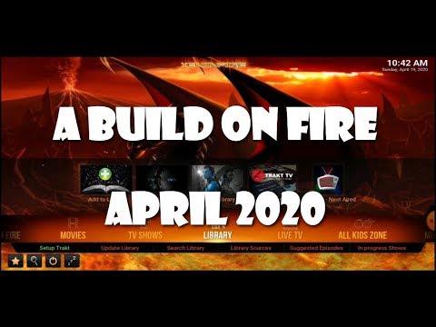 You are currently viewing A KODI BUILD ON FIRE APRIL 2020 + DOWNLOAD TUTORIAL INCLUDED